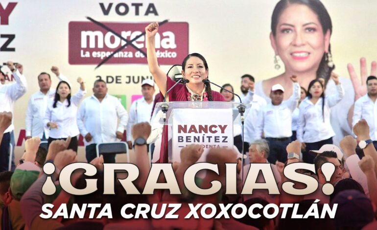  Cierra campaña Nancy Benítez, la próxima presidenta de Santa Cruz Xoxocotlán