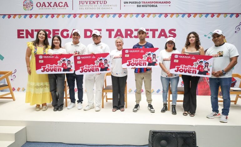  Llega programa Tarjeta Joven a municipios de Valles Centrales