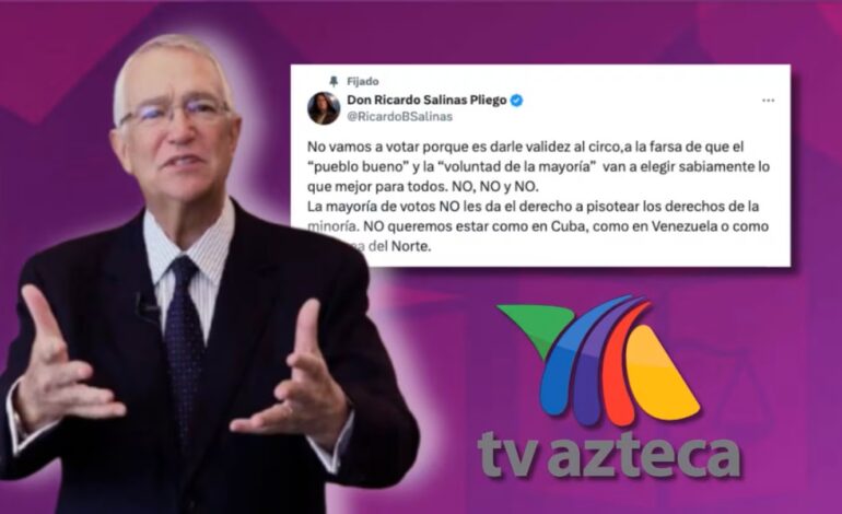 Acusan a Ricardo Salinas Pliego y TV Azteca de ‘boicotear’ elecciones judiciales